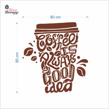 Load image into Gallery viewer, Coffee Is Always A Good Idea Wall Decal Decotherapy
