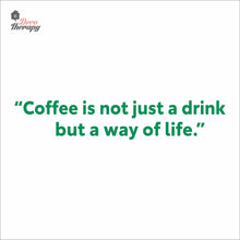 Load image into Gallery viewer, Coffee Is Not Just A Drink But A Way Of Life Wall Decal Decotherapy