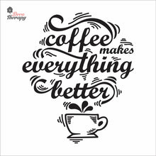 Load image into Gallery viewer, Coffee Makes Everything Better Wall Decal Decotherapy