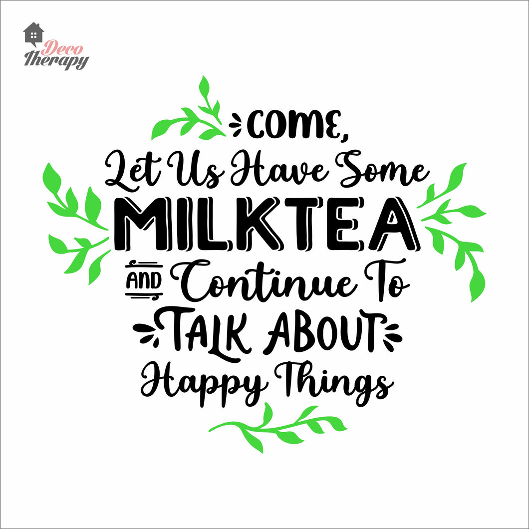 Come Let Us Have Some Milktea To Talk About Happy Things Wall Decal Decotherapy