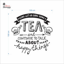 Load image into Gallery viewer, Come Let Us Have Some Tea Continue To Talk About Happy Things Wall Decal Decotherapy