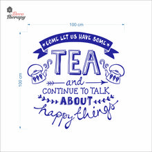 Load image into Gallery viewer, Come Let Us Have Some Tea Continue To Talk About Happy Things Wall Decal Decotherapy