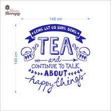 Load image into Gallery viewer, Come Let Us Have Some Tea Continue To Talk About Happy Things Wall Decal Decotherapy