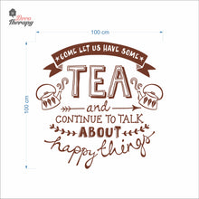 Load image into Gallery viewer, Come Let Us Have Some Tea Continue To Talk About Happy Things Wall Decal Decotherapy
