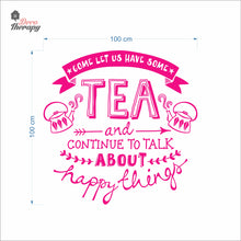 Load image into Gallery viewer, Come Let Us Have Some Tea Continue To Talk About Happy Things Wall Decal Decotherapy