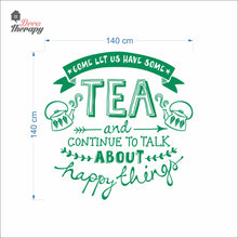 Load image into Gallery viewer, Come Let Us Have Some Tea Continue To Talk About Happy Things Wall Decal Decotherapy