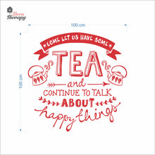Load image into Gallery viewer, Come Let Us Have Some Tea Continue To Talk About Happy Things Wall Decal Decotherapy
