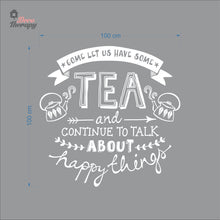 Load image into Gallery viewer, Come Let Us Have Some Tea Continue To Talk About Happy Things Wall Decal Decotherapy