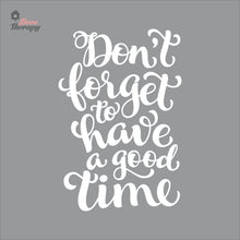 Load image into Gallery viewer, Don&#39;t Forget To Have A Good Time Wall Decal Decotherapy