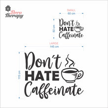 Load image into Gallery viewer, Don't Hate Caffeinate Wall Decal