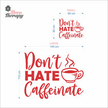 Load image into Gallery viewer, Don't Hate Caffeinate Wall Decal