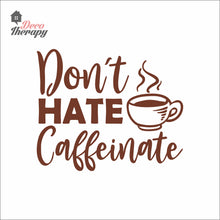 Load image into Gallery viewer, Don't Hate Caffeinate Wall Decal