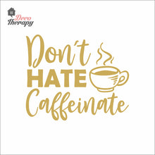 Load image into Gallery viewer, Don't Hate Caffeinate Wall Decal