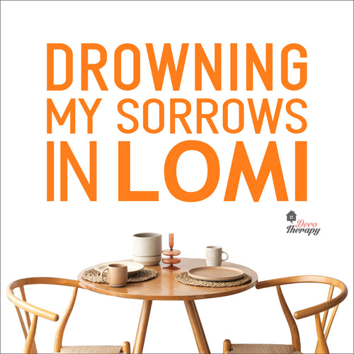 Drowning My Sorrows In Lomi Wall Decal Decotherapy