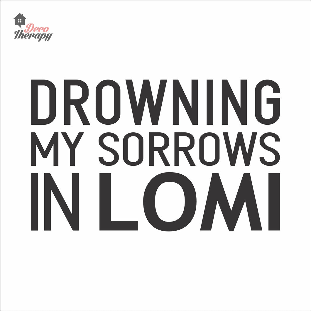 Drowning My Sorrows In Lomi Wall Decal Decotherapy