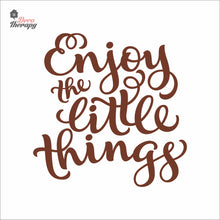 Load image into Gallery viewer, Enjoy The Little Things Wall Decal Decotherapy