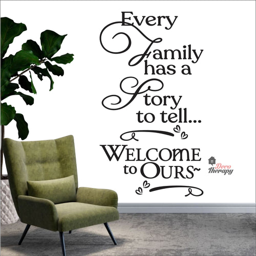 Every Family Has A Story To Tell Welcome To Ours V2 Wall Decal Decotherapy