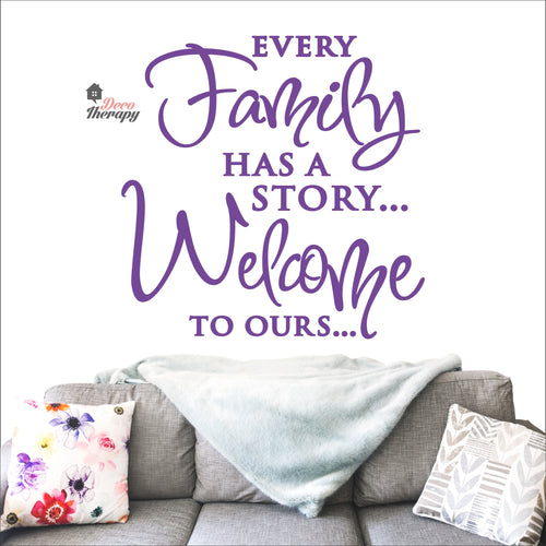 Every Family Has A Story To Tell Welcome To Ours V3 Wall Decal Decotherapy