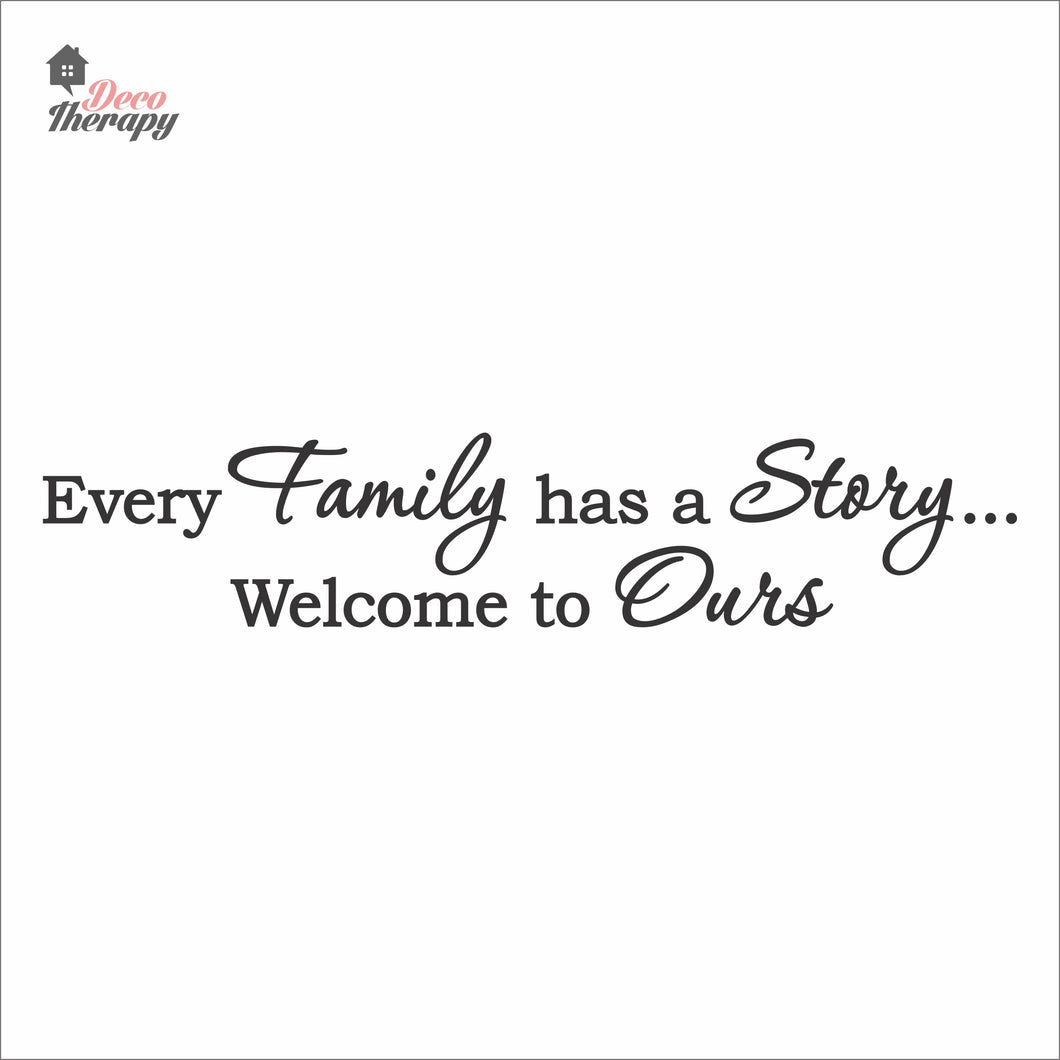 Every Family Has A Story To Tell Welcome To Ours V1 Wall Decal Decotherapy