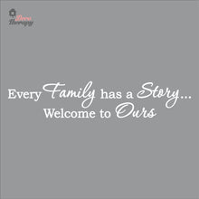 Load image into Gallery viewer, Every Family Has A Story To Tell Welcome To Ours V1 Wall Decal Decotherapy