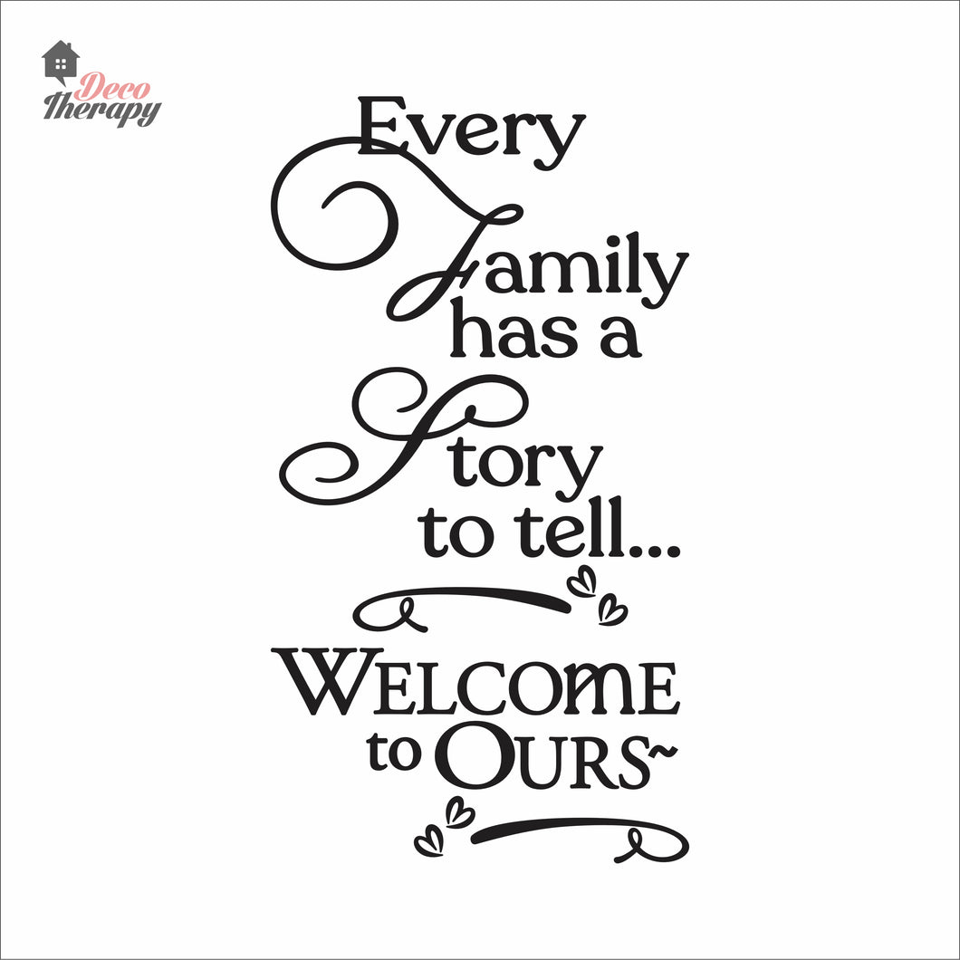 Every Family Has A Story To Tell Welcome To Ours V2 Wall Decal Decotherapy
