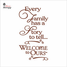 Load image into Gallery viewer, Every Family Has A Story To Tell Welcome To Ours V2 Wall Decal Decotherapy