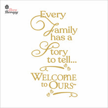 Load image into Gallery viewer, Every Family Has A Story To Tell Welcome To Ours V2 Wall Decal Decotherapy