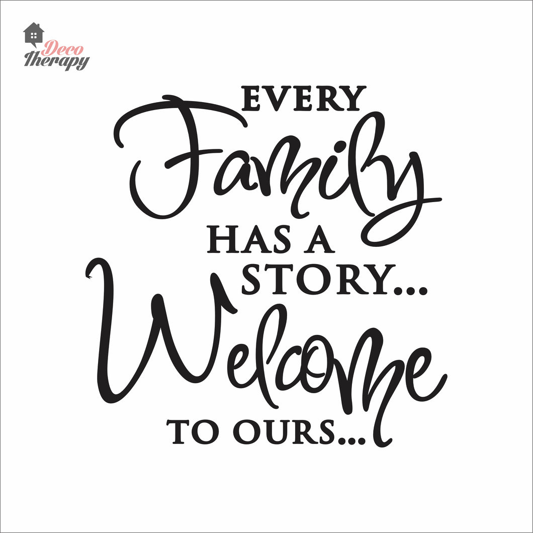 Every Family Has A Story To Tell Welcome To Ours V3 Wall Decal Decotherapy