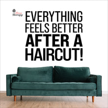 Load image into Gallery viewer, Everything Feels Better After Haircut Wall Decal Decotherapy