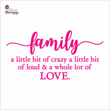 Load image into Gallery viewer, Family Little Bit Crazy Whole Lot Of Love Wall Decal Decotherapy