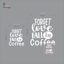 Load image into Gallery viewer, Forget Love Fall In Coffee Wall Decal Decotherapy