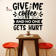 Load image into Gallery viewer, Give Me Coffee And No One Gets Hurt Wall Decal