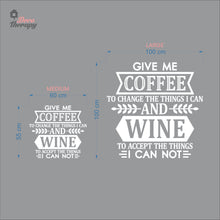 Load image into Gallery viewer, Give Me Coffee To Change The Things I Can And Wine To Accept The Things Wall Decal Decotherapy