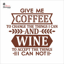 Load image into Gallery viewer, Give Me Coffee To Change The Things I Can And Wine To Accept The Things Wall Decal Decotherapy