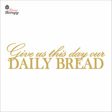 Load image into Gallery viewer, Give Us This Day Our Daily Bread Wall Decal Decotherapy