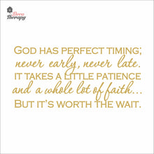 Load image into Gallery viewer, God Has Perfect Timing Never Early Never Late Wall Decal Decotherapy