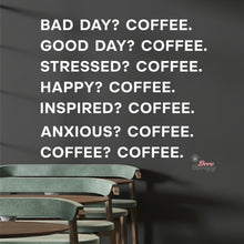 Load image into Gallery viewer, Good Day Coffee Bad Day Happy Inspired Anxious Coffee Wall Decal Decotherapy