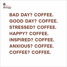 Load image into Gallery viewer, Good Day Coffee Bad Day Happy Inspired Anxious Coffee Wall Decal Decotherapy