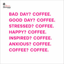Load image into Gallery viewer, Good Day Coffee Bad Day Happy Inspired Anxious Coffee Wall Decal Decotherapy
