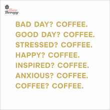 Load image into Gallery viewer, Good Day Coffee Bad Day Happy Inspired Anxious Coffee Wall Decal Decotherapy