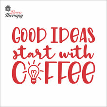 Load image into Gallery viewer, Good Ideas Start With Coffee Wall Decal