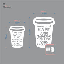 Load image into Gallery viewer, Gusto Ko Sa Kape Yung Matapang Kaya Kang Ipaglaban Wall Decal Decotherapy