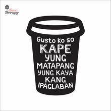 Load image into Gallery viewer, Gusto Ko Sa Kape Yung Matapang Kaya Kang Ipaglaban Wall Decal Decotherapy