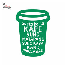 Load image into Gallery viewer, Gusto Ko Sa Kape Yung Matapang Kaya Kang Ipaglaban Wall Decal Decotherapy