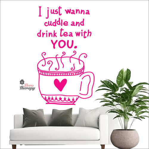 I Just Wanna Cuddle and Drink Tea With You Wall Decal Decotherapy