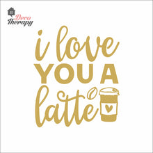 Load image into Gallery viewer, I Love You A Latte Wall Decal