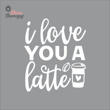Load image into Gallery viewer, I Love You A Latte Wall Decal