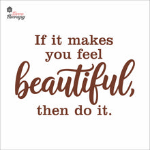 Load image into Gallery viewer, If It Makes You Beautiful Then Do It Lashes Hair Beauty Salon Wall Decal Decotherapy