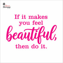 Load image into Gallery viewer, If It Makes You Beautiful Then Do It Lashes Hair Beauty Salon Wall Decal Decotherapy