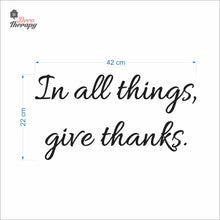 Load image into Gallery viewer, In All Things Give Thanks Wall Decal Decotherapy